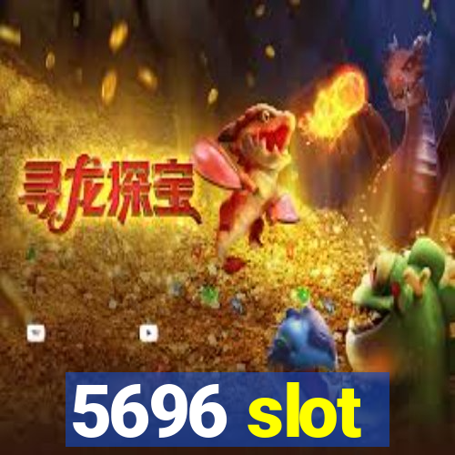 5696 slot